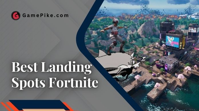 best landing spots fortnite