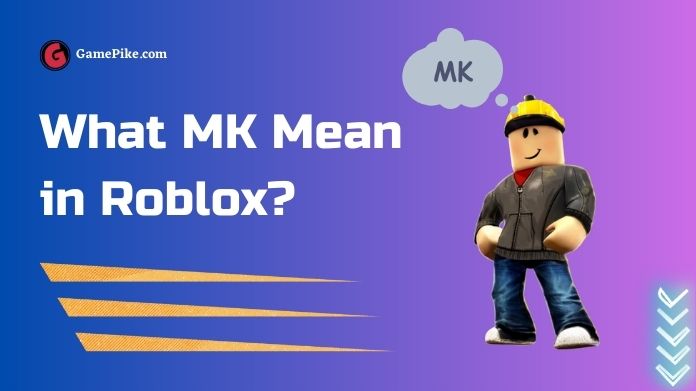 what-does-mk-mean-in-roblox-decoding-easy-slang-in-2024