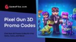 pixel gun 3d promo codes