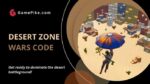 desert zone wars code
