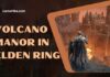 volcano manor in elden ring