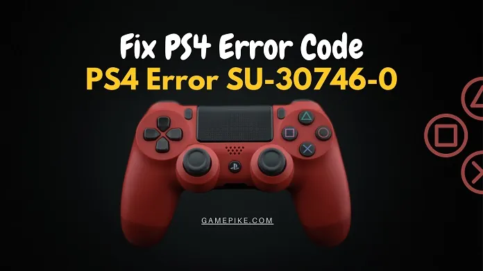 fix ps4 error su-30746-0