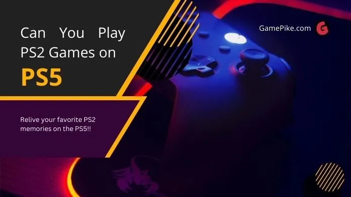 can you play ps2 games on ps5