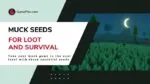 Best Muck Seeds for Loot and Survival in 2023 muck seeds