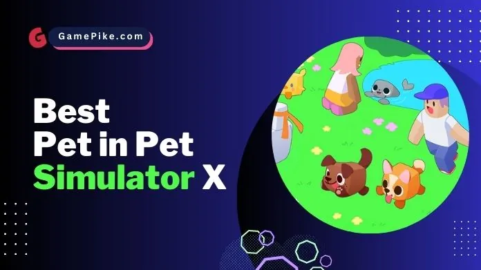 best pet in pet simulator x