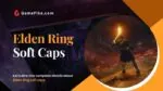 elden ring soft caps
