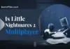 is little nightmares 2 multiplayer
