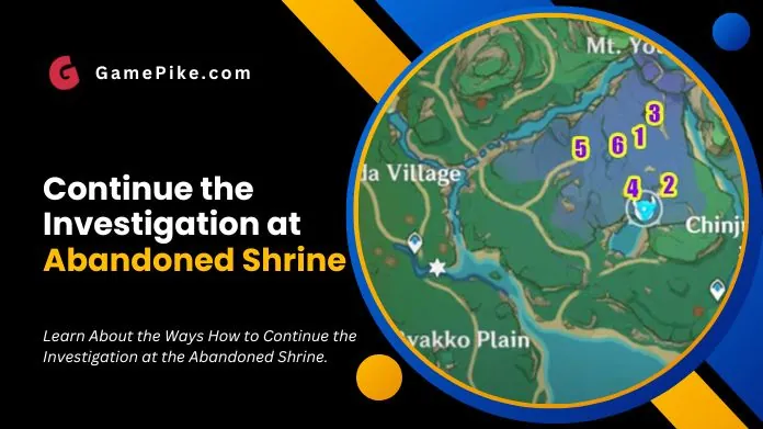 continue the investigation at abandoned shrine