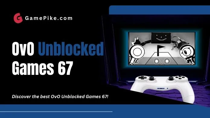 ovo unblocked games 67