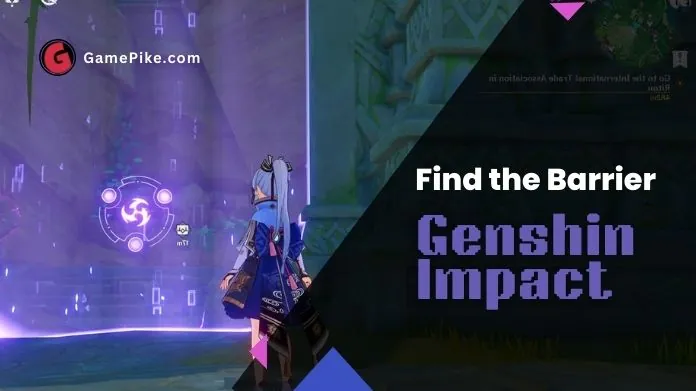 find the barrier genshin impact