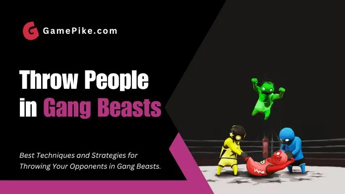 how to throw people in gang beasts