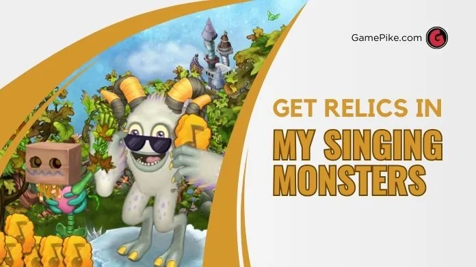 how to get relics in my singing monsters